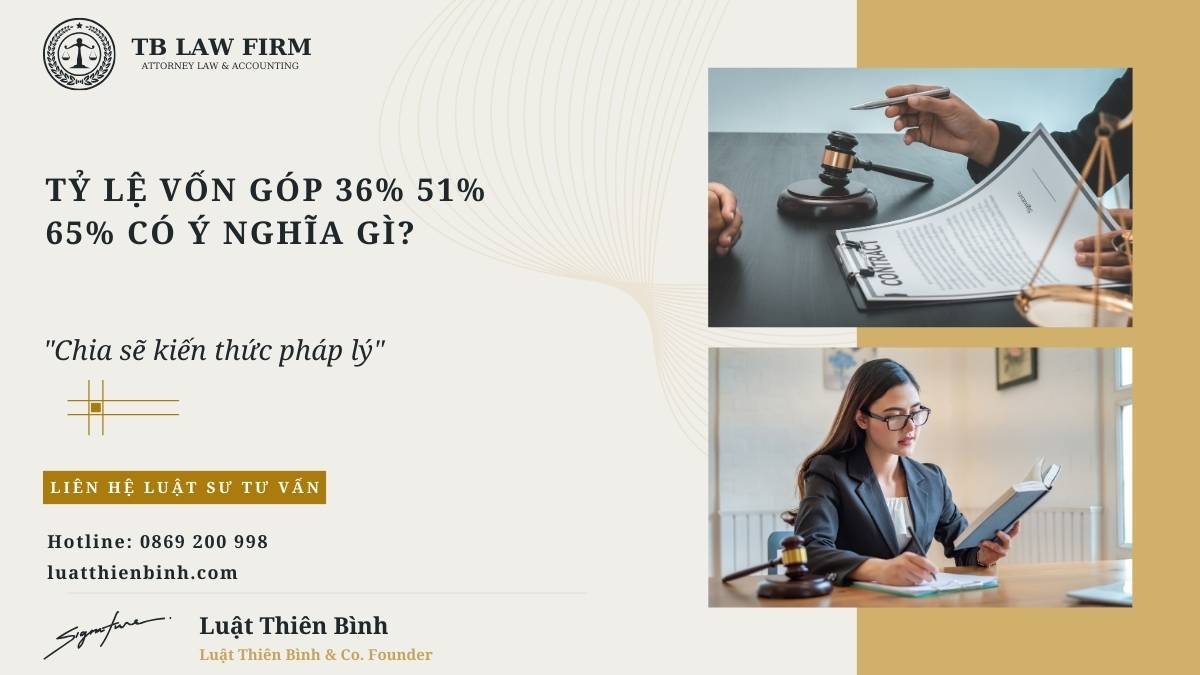 Tỷ lệ vốn góp 36% 51% 65% có ý nghĩa gì? Nhà đầu tư lưu ý 4 Tỷ lệ vốn góp 36% 51% 65% có ý nghĩa gì?