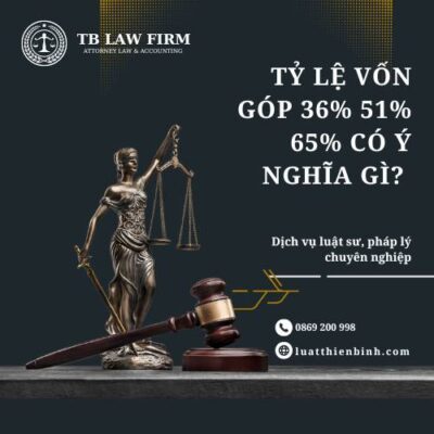 Tỷ lệ vốn góp 36% 51% 65% nhà đầu tư nên lưu ý